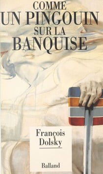 Comme un pingouin sur la banquise - Récit