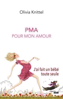 PMA Pour Mon Amour - J'ai fait un bébé toute seule