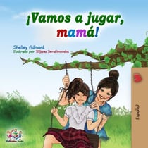 ¡Vamos a jugar, mamá! - Spanish Bedtime Collection