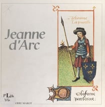 Jeanne d'Arc - Pour aider à connaître la Pucelle et sa mission. Recueil consacré aux études sur son histoire et son historiographie