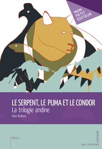 Le Serpent, le Puma et le Condor - La trilogie andine