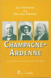 8. Champagne-Ardenne - Les patrons du Second Empire