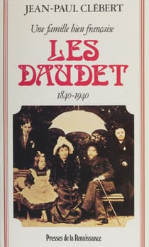Les Daudet - Une famille bien française (1840-1940)