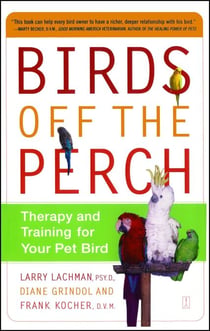 Birds Off the Perch - Therapy and Training for Your Pet Bird