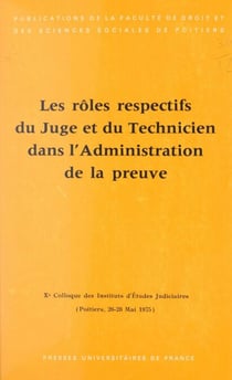 Les rôles respectifs du juge et du technicien dans l'administration de la preuve (6) - Xe Colloque des Instituts d'études judiciaires, Poitiers, 26-28 mai 1975