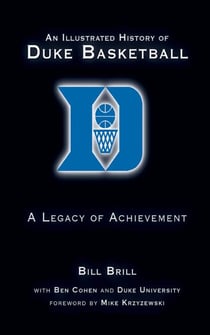 An Illustrated History of Duke Basketball - A Legacy of Achievement