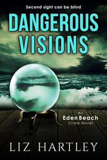 Dangerous Visions - An Eden Beach Crime Novel