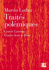 Traités polémiques - Contre Latomus. Contre Jean le Pitre