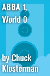 ABBA 1, World 0 - An Essay from Eating the Dinosaur