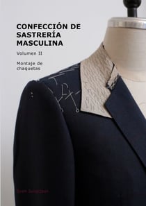 Confección de sastrería masculina, Volumen 2 - Montaje de chaquetas