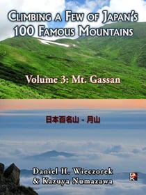 Climbing a Few of Japan's 100 Famous Mountains - Volume 3: Mt. Gassan - Climbing a Few of Japan's 100 Famous Mountains, #3