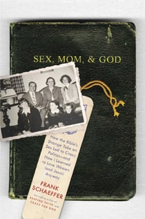 Sex, Mom, and God - How the Bibles Strange Take on Sex Led to Crazy Politics -- and How I Learned to Love Women (and Jesus) Anyway