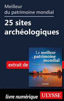 Meilleur du patrimoine mondial - 25 sites archéologiques