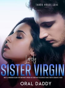 Lonely Sister: Virgin Brat & Forbidden Older Step-Brother’s Friend Sex Story Hot Passionate Family Erotic Romance Taken - Taboo House Love, #1