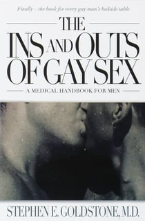 The Ins and Outs of Gay Sex - A Medical Handbook for Men
