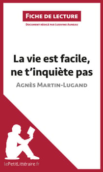 La vie est facile, ne t'inquiète pas d'Agnès Martin-Lugand (Fiche de lecture) - Analyse complète et résumé détaillé de l'oeuvre