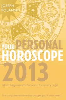 Your Personal Horoscope 2013 - Month-by-month forecasts for every sign