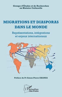 Migrations et diasporas dans le monde - Représentations, intégrations et enjeux internationaux