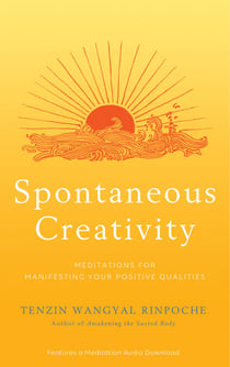 Spontaneous Creativity - Meditations for Manifesting Your Positive Qualities