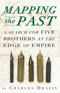 Mapping the Past - A Search for Five Brothers at the Edge of Empire