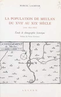 La population de Meulan du XVIIe au XIXe siècle : vers 1600-1870 - Étude de démographie historique