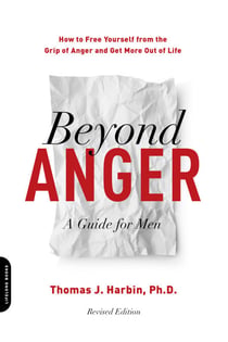 Beyond Anger: A Guide for Men - How to Free Yourself from the Grip of Anger and Get More Out of Life