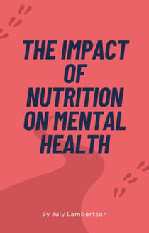The Impact of Nutrition of Mental Health