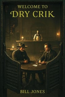 Welcome To Dry Crik - A Dry Crik Western Series, #2