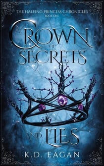 A Crown of Secrets and Lies - The Halfling Princess Chronicles, #1