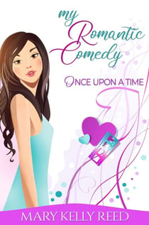 Once Upon a Time: A Best Friends to Lovers Romantic Comedy - My Romantic Comedy, #1