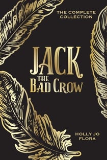 Jack the Bad Crow: The Complete Collection - The Jack the Bad Crow Series