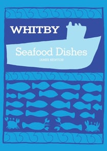 English Cookbook - Whitby Seafood Recipes - James Newton Cookbooks, #22
