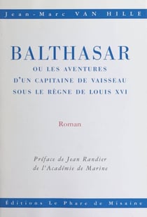Balthasar - Ou Les aventures d'un capitaine de vaisseau sous le règne de Louis XVI