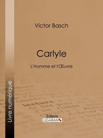 Carlyle - L'Homme et l'Oeuvre