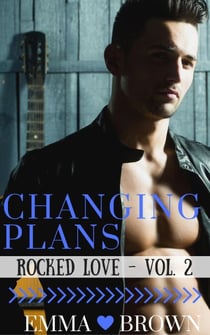Changing Plans (Rocked Love - Vol. 2) - Rocked Love, #2