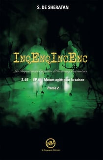 InqEnqIncEnc – Les Inquiétantes Enquêtes d’Incoming Encounters - S.01 – ép.04 - Mutant agité pour la saison - Partie 2
