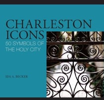 Charleston Icons - 50 Symbols of the Holy City