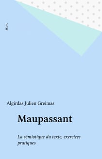 Maupassant - La sémiotique du texte, exercices pratiques
