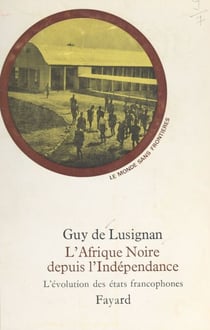 L'Afrique noire depuis l'indépendance - L'évolution des États francophones