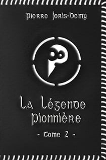 La légende pionnière - Tome II - Les Terres de l'Exil
