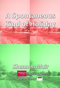 A Spontaneous Kind of Holiday - Spontaneous Choices, #4