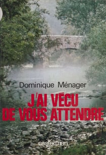 J'ai vécu de vous attendre