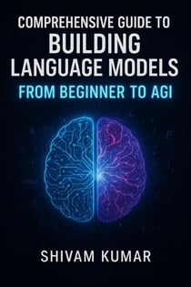 Comprehensive Guide to Building Language Models: From Beginner to AGI - Master Tech with Shivay, #2