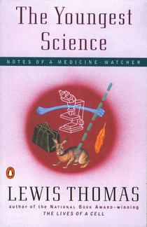 The Youngest Science - Notes of a Medicine-Watcher