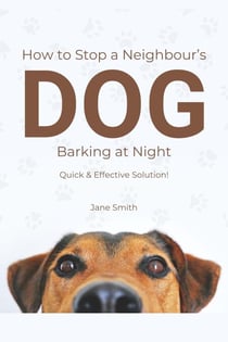 How to Stop a Neighbour’s Dog Barking at Night - Quick &amp; Effective Solution!