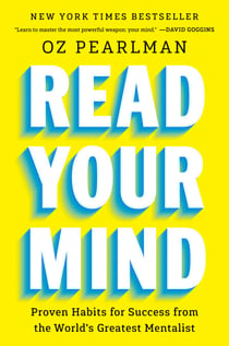 Read Your Mind - Proven Habits for Success from the World's Greatest Mentalist