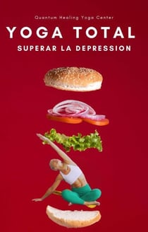 YOGA TOTAL: Superar la depression, Meditación, Nutrición, Aromaterapia - YOGA TOTAL