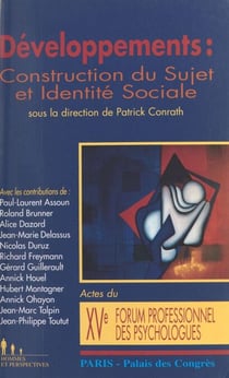 Développements : Construction du sujet et identité sociale - Actes du XVe Forum professionnel des psychologues, Paris, Palais des congrès, 26-28 juin 1997