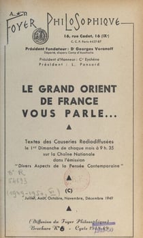 Le Grand Orient de France vous parle - Textes des causeries radiodiffusées le 1er dimanche de chaque mois, à 9 h 35, sur la chaîne nationale, dans l'émission "Divers aspects de la pensée contemporaine". Juillet, août, octobre, novembre, décembre 1949