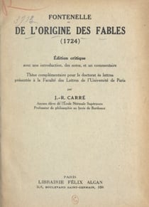 Fontenelle : de l'origine des fables (1724) - Édition critique avec une introduction, des notes et un commentaire. Thèse complémentaire pour le doctorat ès lettres présentée à la Faculté des lettres de l'Université de Paris
